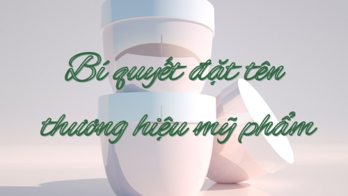 Hướng dẫn bí quyết đặt tên thương hiệu mỹ phẩm hợp với xu hướng hiện nay